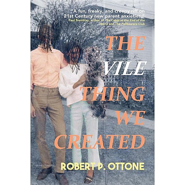 The Vile Thing We Created, Robert P. Ottone