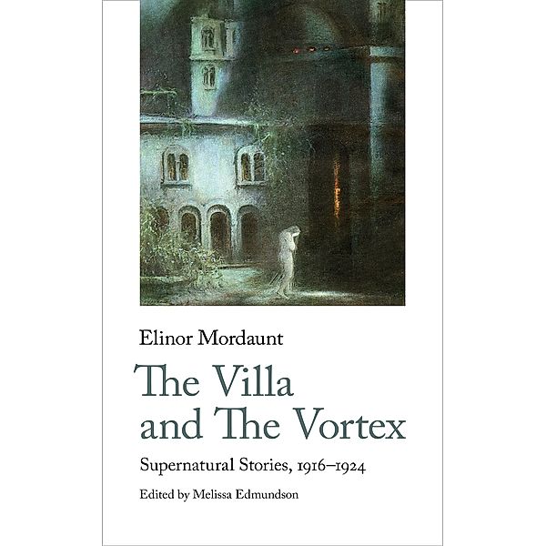 The Villa and The Vortex / Handheld Weirds Bd.4, Mordaunt Elinor