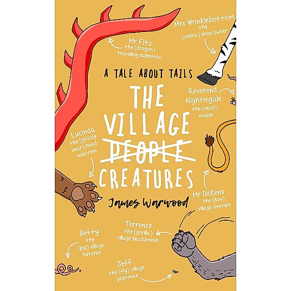 The Village Creatures: A Tale About Tails, James Warwood