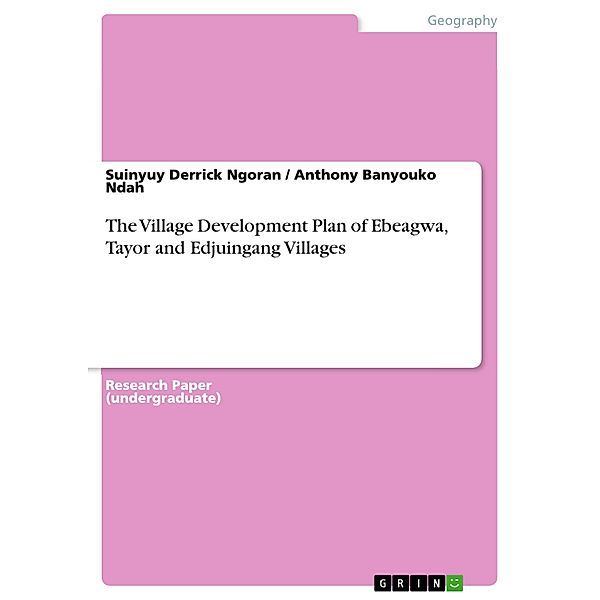 The Village Development Plan of Ebeagwa, Tayor and Edjuingang Villages, Suinyuy Derrick Ngoran, Anthony Banyouko Ndah
