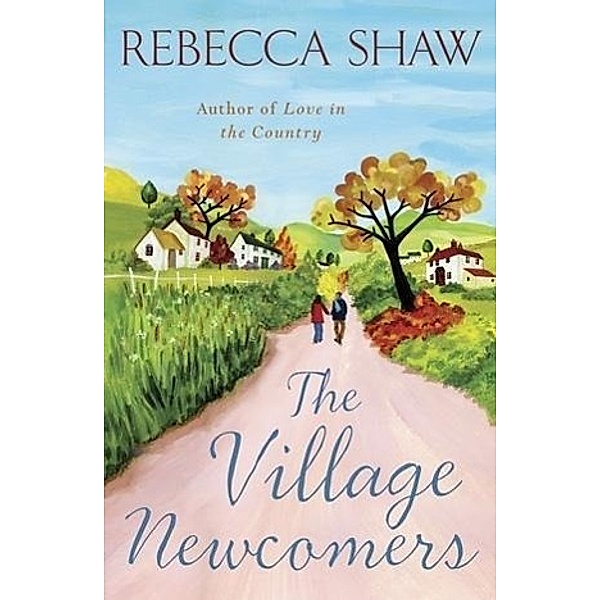 The Village Newcomers / TURNHAM MALPAS, Rebecca Shaw