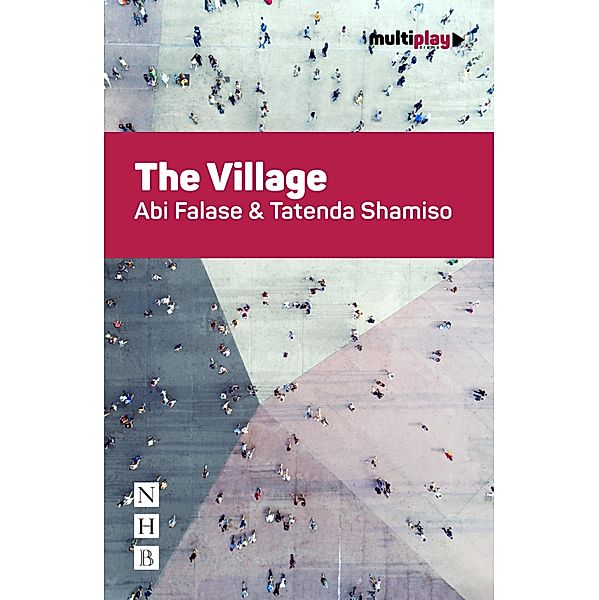The Village (NHB Modern Plays) / Multiplay Drama Bd.9, Abi Falase, Tatenda Shamiso