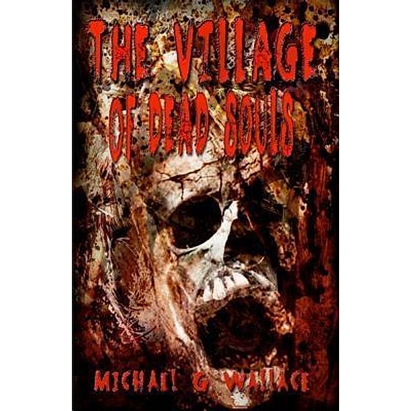 The Village of Dead Souls / Hydra Publications, Michael G Wallace