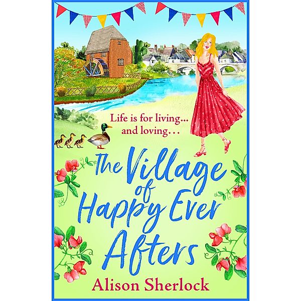The Village of Happy Ever Afters / The Riverside Lane Series Bd.4, Alison Sherlock
