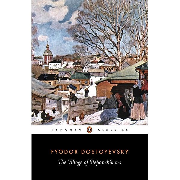 The Village of Stepanchikovo, Fyodor Dostoyevsky, Ignat Avsey