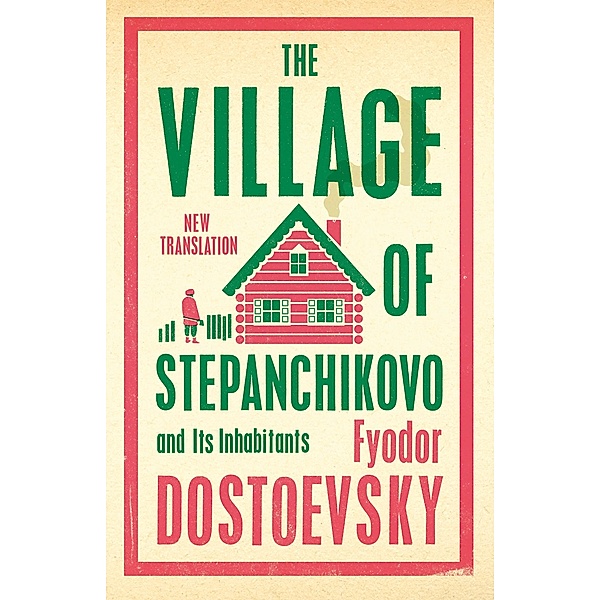 The Village of Stepanchikovo and Its Inhabitants, Fyodor Dostoevsky