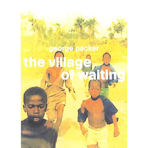 The Village of Waiting, George Packer