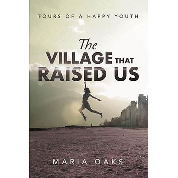 The Village That Raised / Haystack Creatives, Maria Oaks