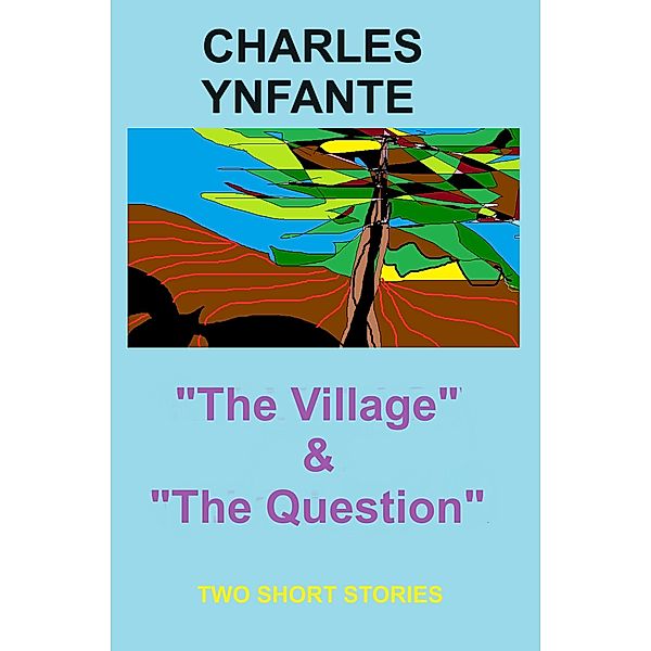 The Village & The Question, Charles Ynfante