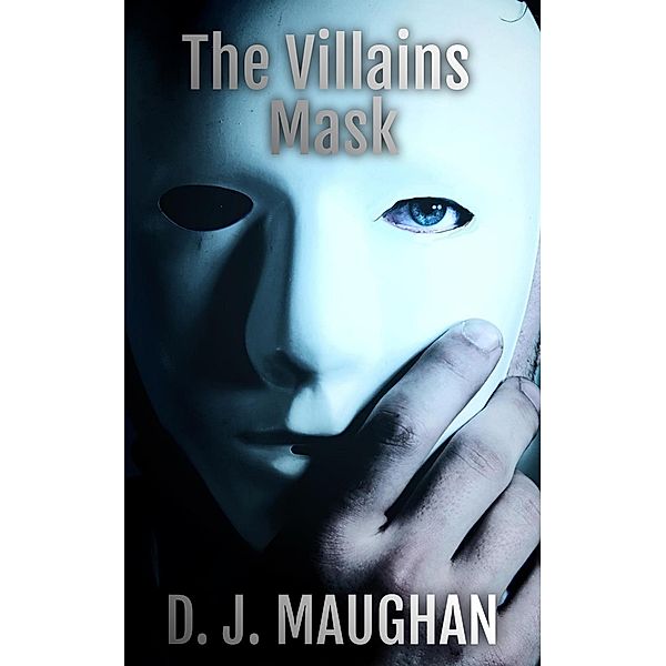 The Villains Mask (Vanished, #0.5) / Vanished, D. J. Maughan