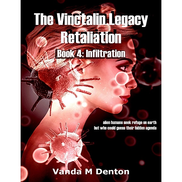 The Vinctalin Legacy: Retaliation, Book 4 Infiltration, Vanda Denton