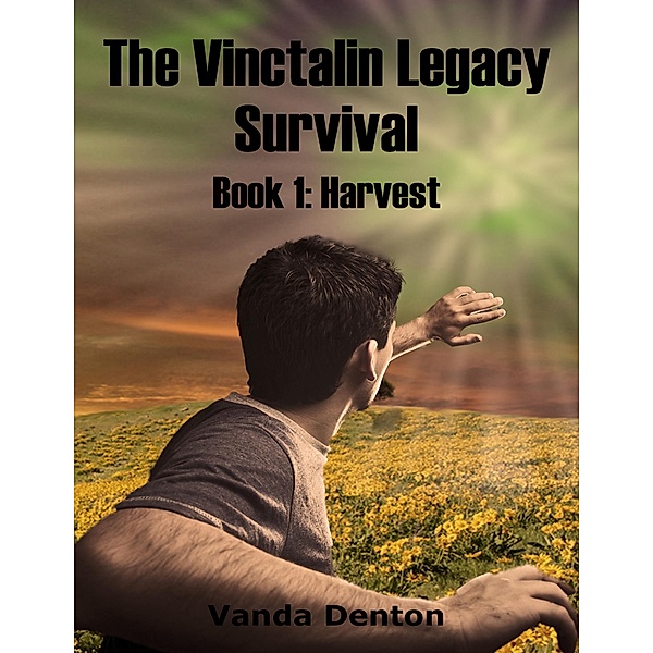 The Vinctalin Legacy: Survival, Book 1 Harvest, Vanda Denton