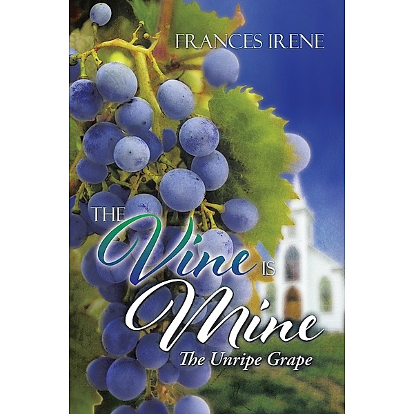 The Vine Is Mine, Frances Irene