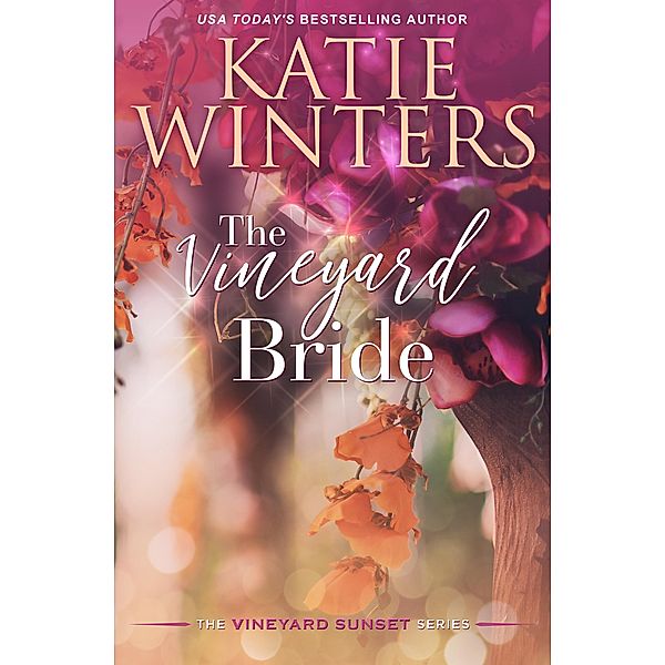 The Vineyard Bride (A Vineyard Sunset Series, #13) / A Vineyard Sunset Series, Katie Winters