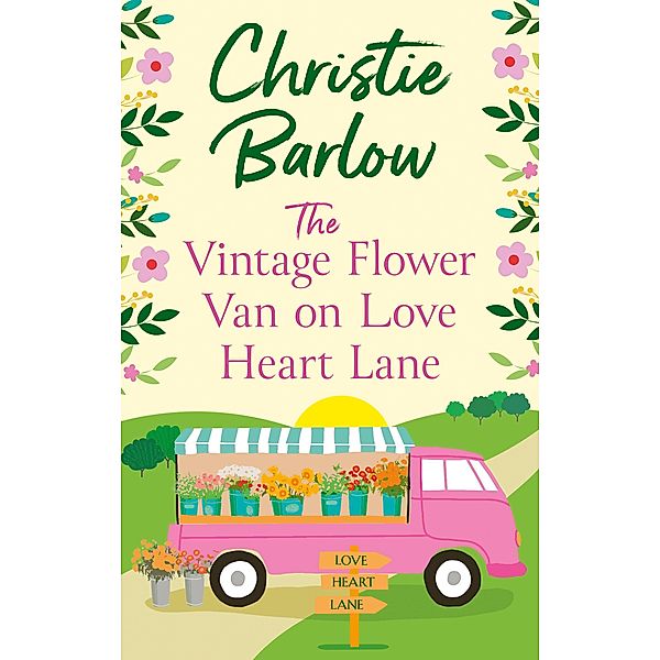 The Vintage Flower Van on Love Heart Lane / Love Heart Lane Bd.14, Christie Barlow