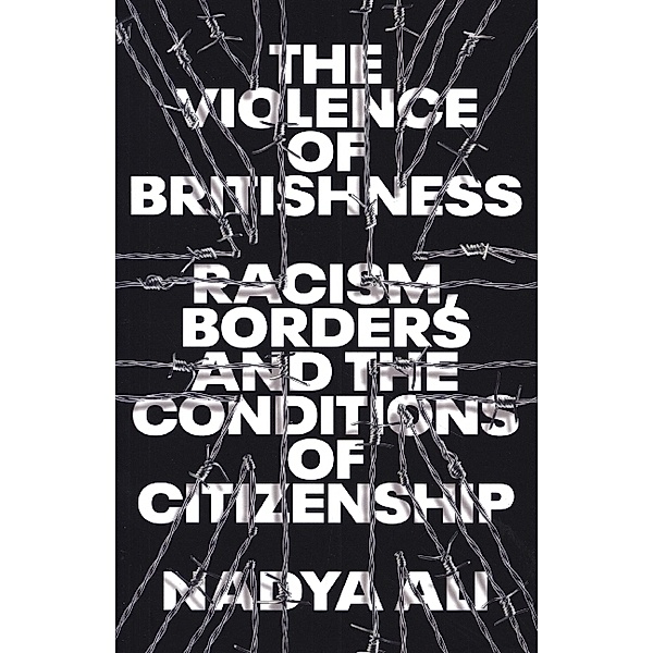 The Violence of Britishness, Nadya Ali