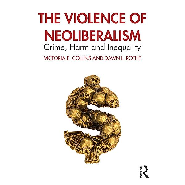 The Violence of Neoliberalism, Victoria Collins, Dawn Rothe