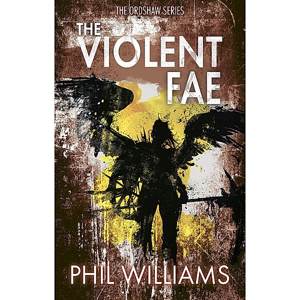 The Violent Fae (Ordshaw, #3) / Ordshaw, Phil Williams