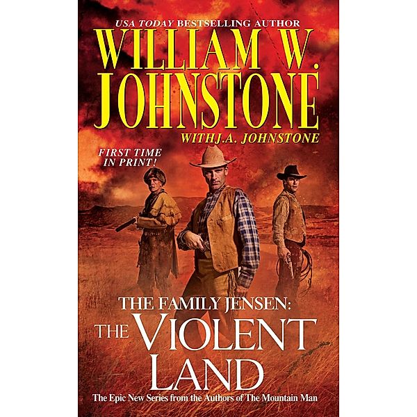 The Violent Land / The Family Jensen Bd.3, William W. Johnstone, J. A. Johnstone
