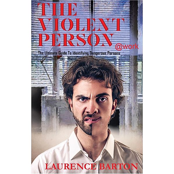 The Violent Person at Work, Laurence Barton