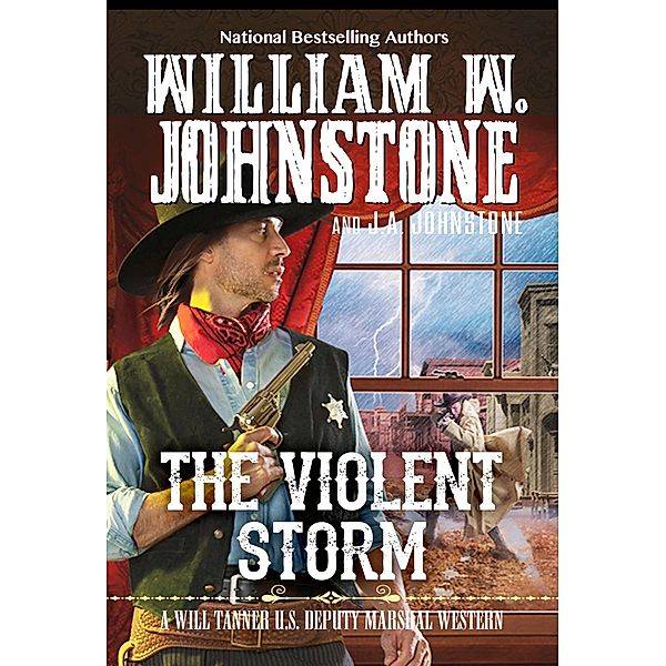 The Violent Storm / A Will Tanner Western Bd.7, William W. Johnstone, J. A. Johnstone