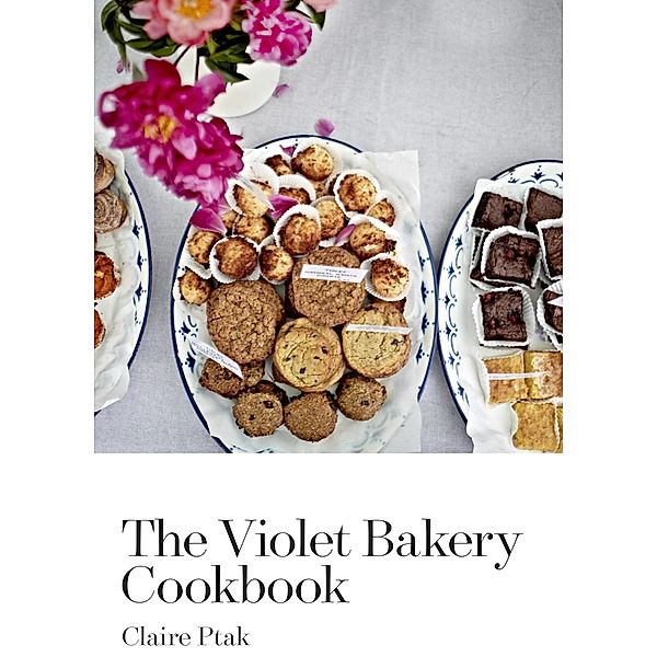 The Violet Bakery Cookbook, Claire Ptak