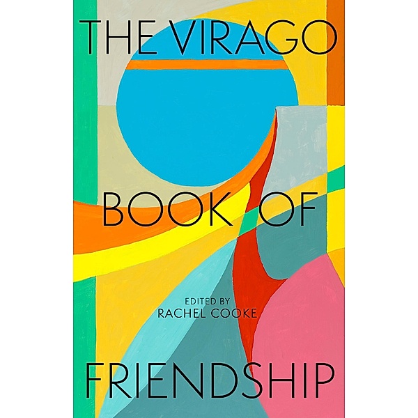 The Virago Book of Friendship, Rachel Cooke