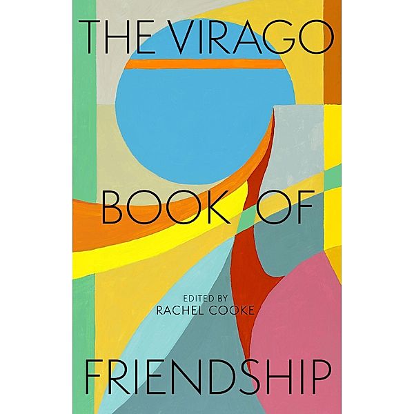 The Virago Book of Friendship, Rachel Cooke