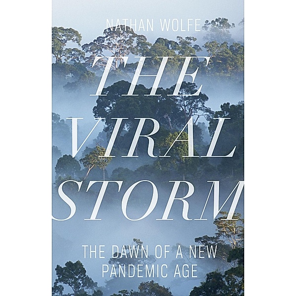 The Viral Storm, Nathan D. Wolfe