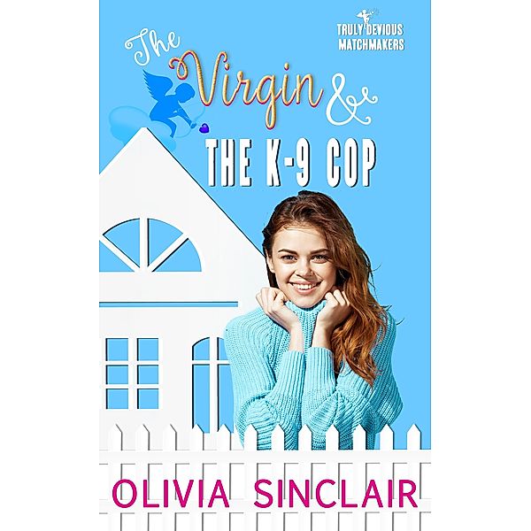 The Virgin and the K-9 Cop / Truly Devious Matchmakers Bd.2, Olivia Sinclair