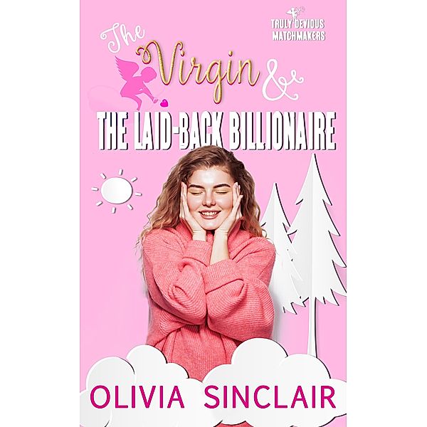 The Virgin and the Laid-back Billionaire / Truly Devious Matchmakers Bd.1, Olivia Sinclair