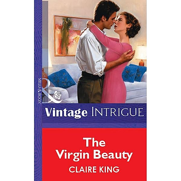 The Virgin Beauty (Mills & Boon Vintage Intrigue) / Mills & Boon Vintage Intrigue, Claire King