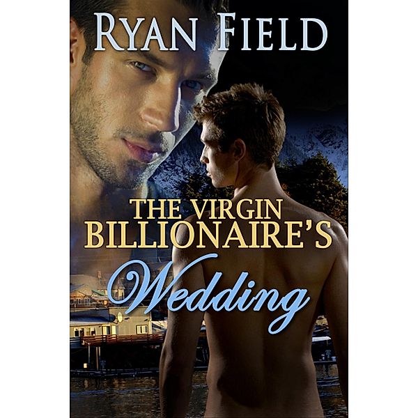 The Virgin Billionaire: The Virgin Billionaire's Wedding, Ryan Field