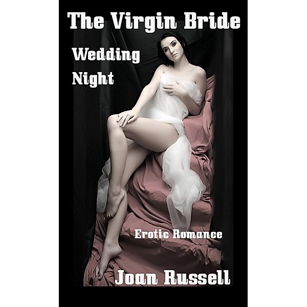 The Virgin Bride: Wedding Night - Romantic Erotica / The Virgin Bride, Joan Russell