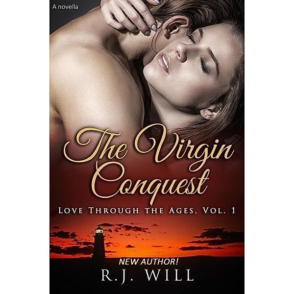 The Virgin Conquest (Love Through the Ages, #1), R. J. Will
