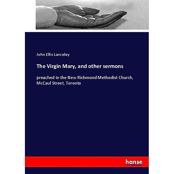 The Virgin Mary, and other sermons, John Ellis Lanceley