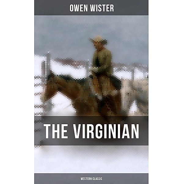 THE VIRGINIAN (Western Classic), Owen Wister