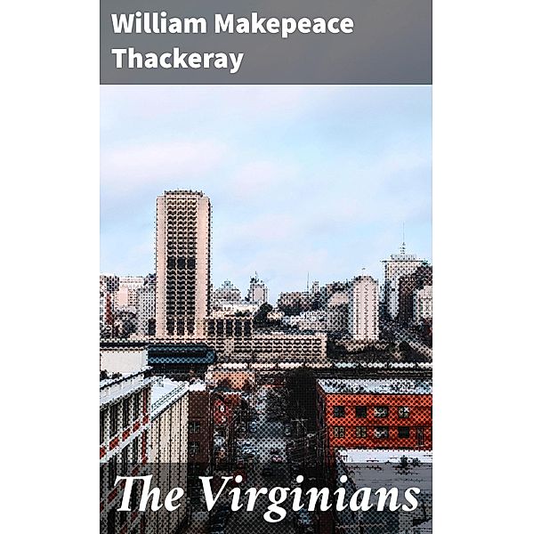 The Virginians, William Makepeace Thackeray
