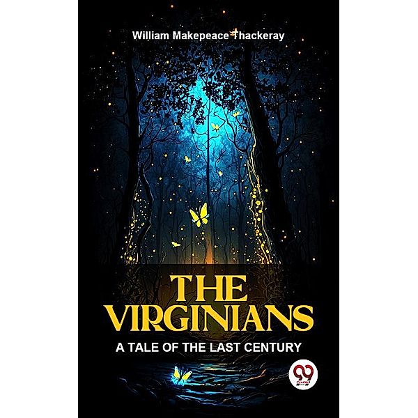 The Virginians A Tale Of The Last Century, William Makepeace Thackeray