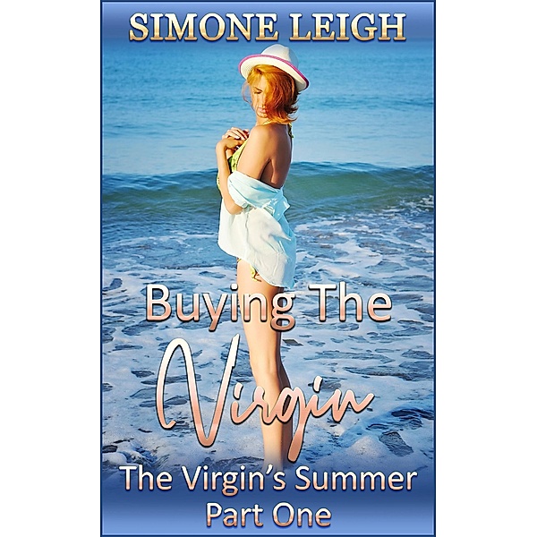 The Virgin's Summer - Part One (Buying the Virgin, #13) / Buying the Virgin, Simone Leigh
