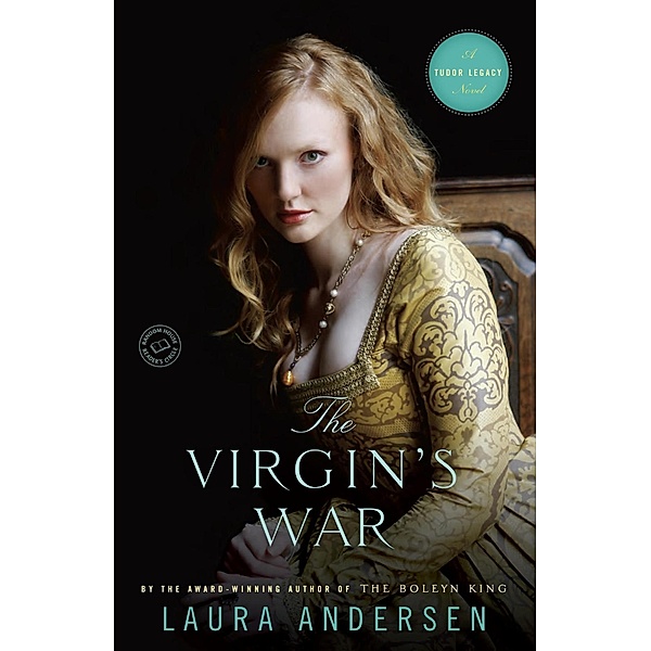 The Virgin's War / Tudor Legacy Bd.3, Laura Andersen