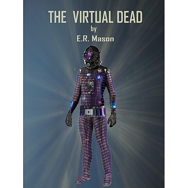 The Virtual Dead, E. R. Mason