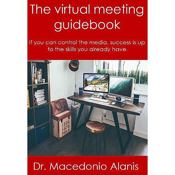 The virtual meeting guidebook, Macedonio Alanis