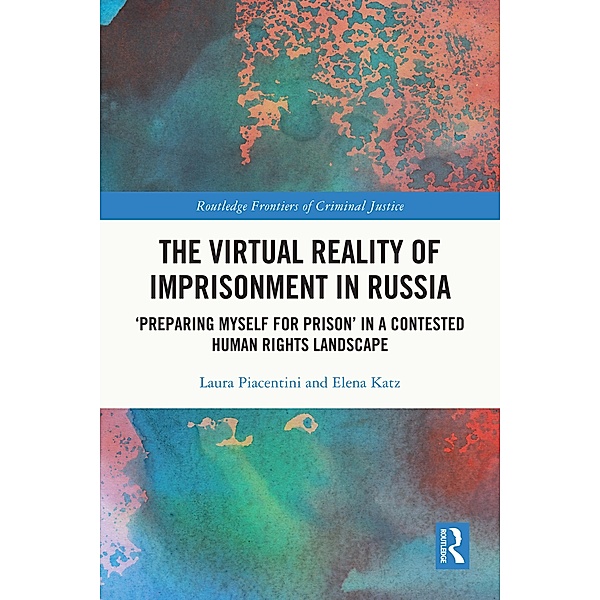 The Virtual Reality of Imprisonment in Russia, Laura Piacentini, Elena Katz
