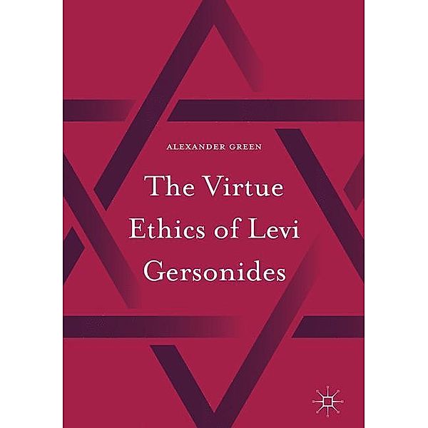 The Virtue Ethics of Levi Gersonides, Alexander Green