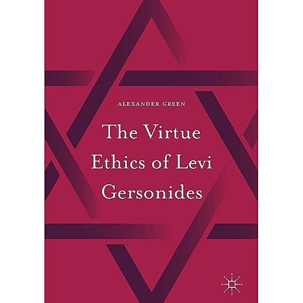 The Virtue Ethics of Levi Gersonides / Progress in Mathematics, Alexander Green
