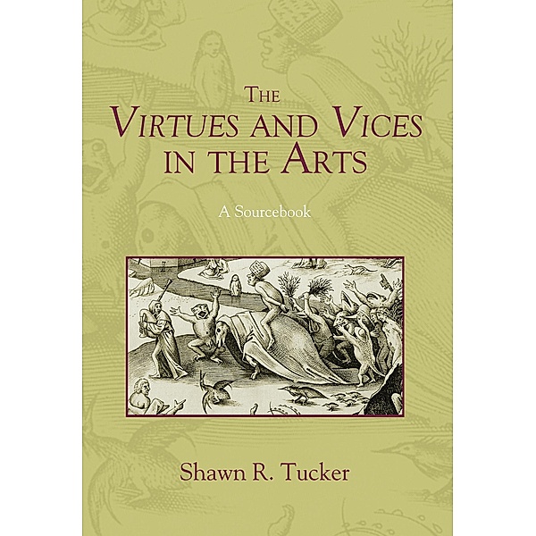 The Virtues and Vices in the Arts, Shawn R. Tucker