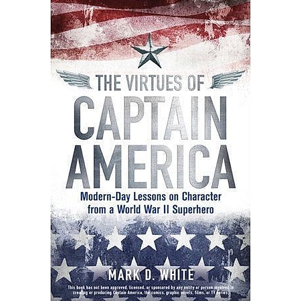 The Virtues of Captain America, Mark D. White