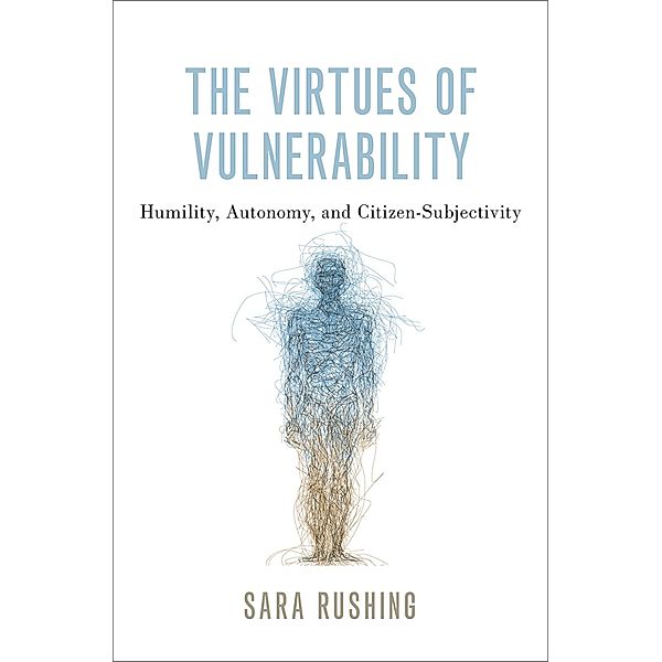 The Virtues of Vulnerability, Sara Rushing
