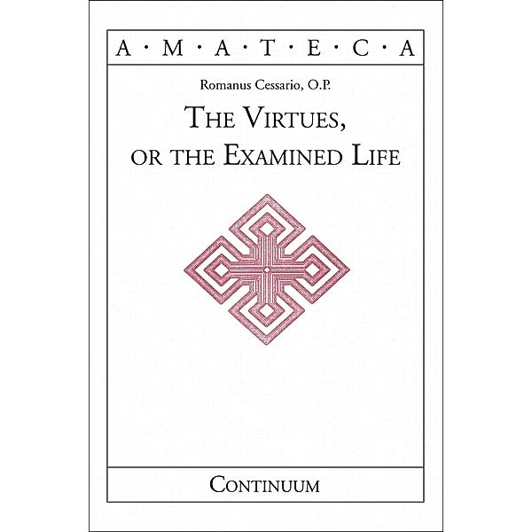The Virtues, or The Examined Life, Romanus Cessario